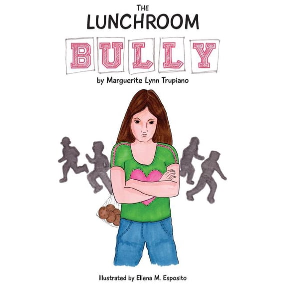 The Lunchroom Bully Paperback 1511686200 9781511686204 Mrs. Marguerite Lynn Trupiano
