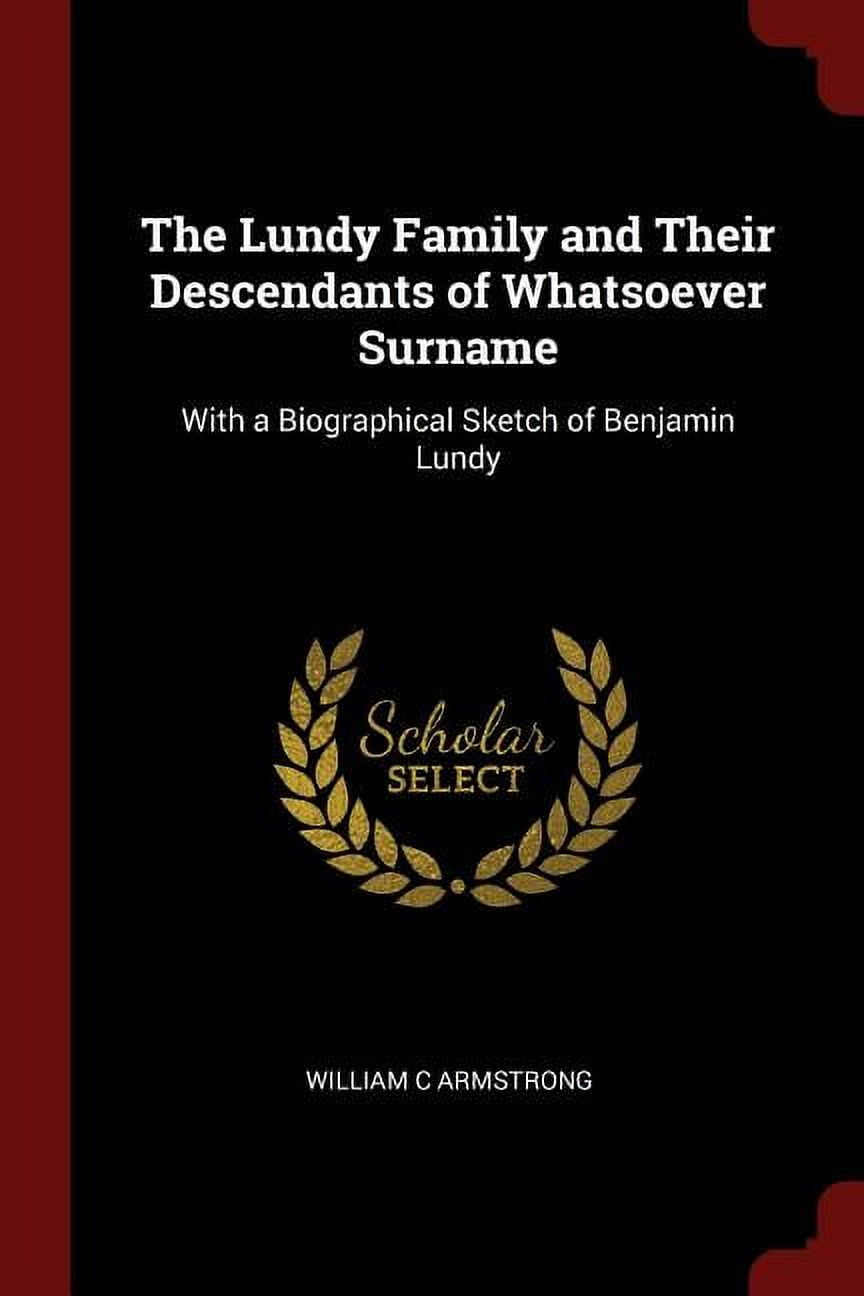 The Lundy Family and Their Descendants of Whatsoever Surname With a