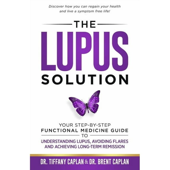 The Lupus Solution: Your Step-By-Step Functional Medicine Guide to Understanding Lupus, Avoiding Flares and Achieving Lo, (Paperback)