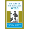 thumbnail image 1 of The Lure of the Labrador Wild: The Classic Story of Leonidas Hubbard, 1 of 1