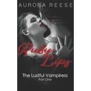 The Lustful Vampiress Ruby Lips The Lustful Vampiress, Part One Series #1 Paperback