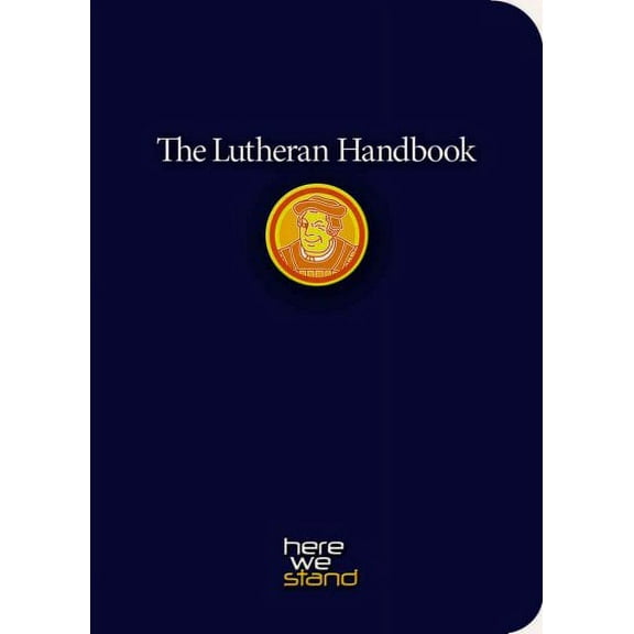 The Lutheran Handbook: A Field Guide to Church Stuff, Everyday Stuff, and the Bible (Paperback) by Augsburg Fortress Publishers (Creator)
