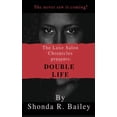 thumbnail image 1 of The Luxe Salon Chronicle presents DOUBLE LIFE (Paperback) by Shonda R Bailey, 1 of 1