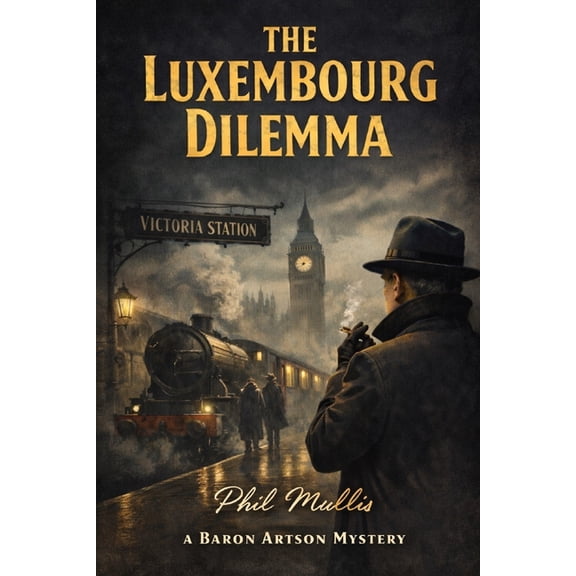 The Luxembourg Dilemma: A Baron Artson Mystery, (Paperback)