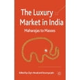 thumbnail image 1 of The Luxury Market in India: Maharajas to Masses, (Paperback), 1 of 1