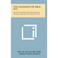 thumbnail image 1 of The Luzumiyat of Abul-ALA : Selected from His Luzum Ma La Yalzam and Suct Uz-Zand (1918) (Hardcover), 1 of 1