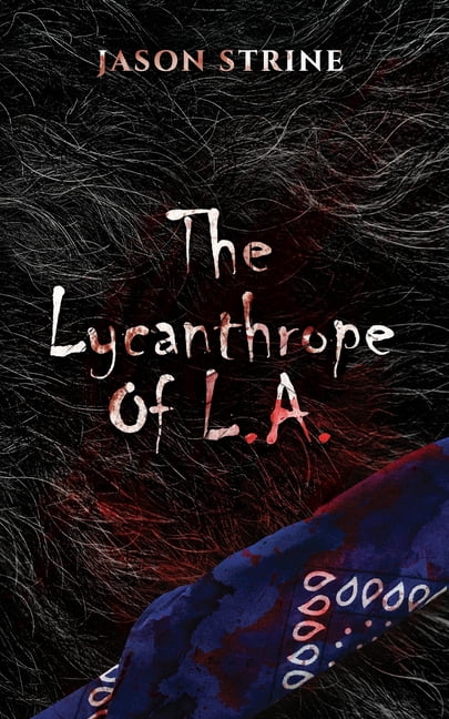 The Lycanthrope of L.A.: The Lycanthrope of L.A. (Series #1) (Paperback)