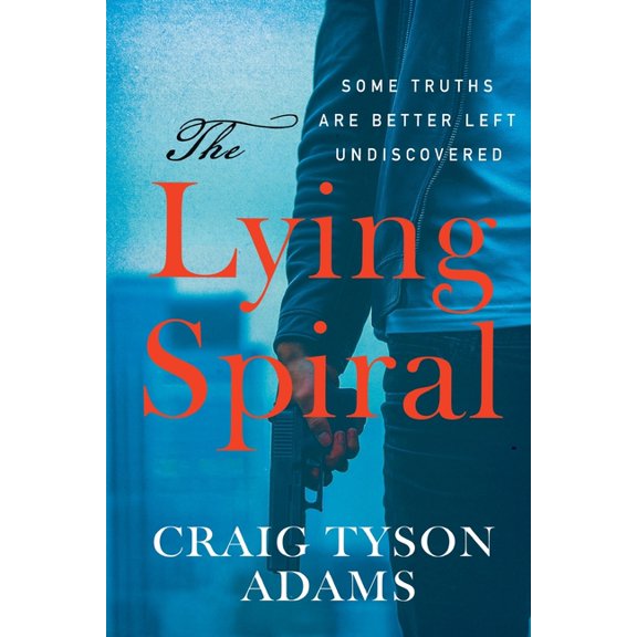 The Lying Spiral: Some Truths Are Better Left Undiscovered, (Paperback)