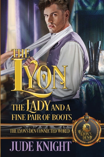 The Lyon's Den The Lyon, the Lady and a Fine Pair of Boots: The Lyon's Den Connected World, (Paperback)