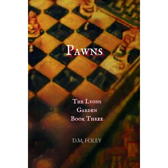The Lyons Garden Pawns: The Lyons Garden Book Three, (Paperback)