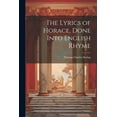 thumbnail image 1 of The Lyrics of Horace, Done Into English Rhyme (Paperback), 1 of 1