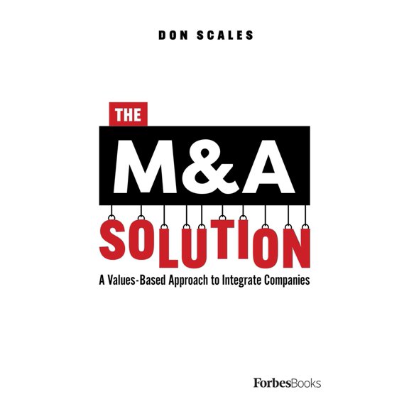 Pre-Owned The M&A Solution: A Values-Based Approach to Integrate Companies (Hardcover) 1950863387 9781950863389