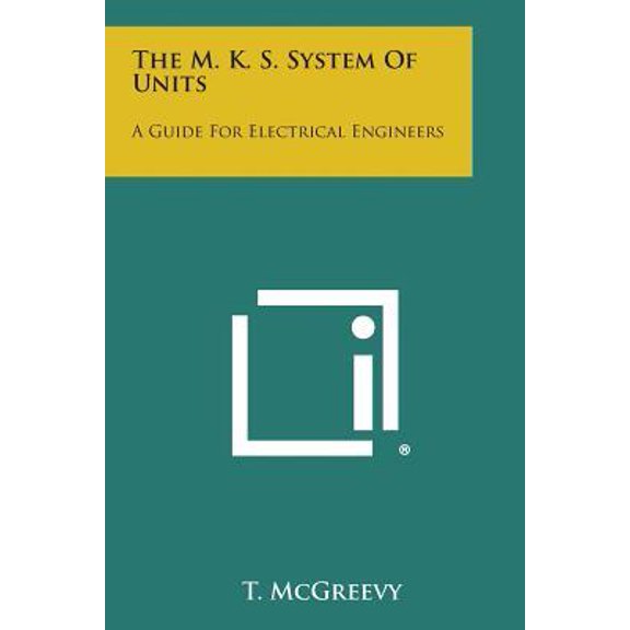 The M. K. S. System of Units: A Guide for Electrical Engineers Paperback