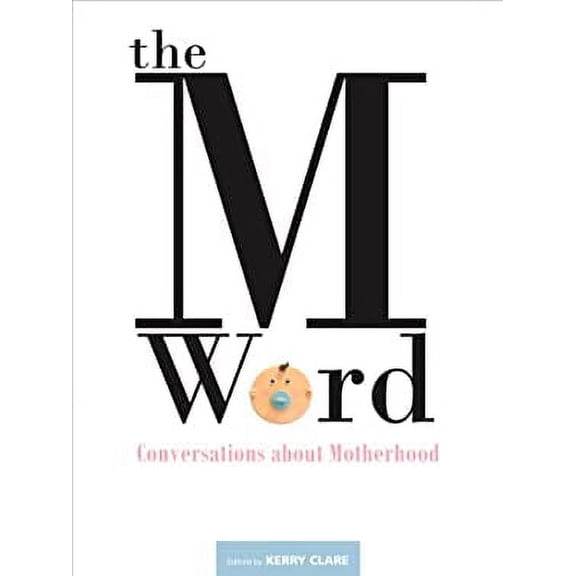 Pre-Owned The M Word: Conversations about Motherhood (Paperback) 0864924879 9780864924872