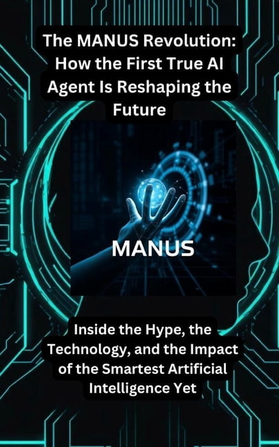 The MANUS Revolution: How the First True AI Agent Is Reshaping the ...