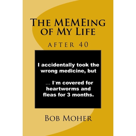 The MEMEing of My Life: after 40, (Paperback)