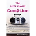 thumbnail image 1 of Pre-Owned The MILLI Vanilli Condition: Essays on Culture in the New Millennium (Paperback) 1558858113 9781558858114, 1 of 1