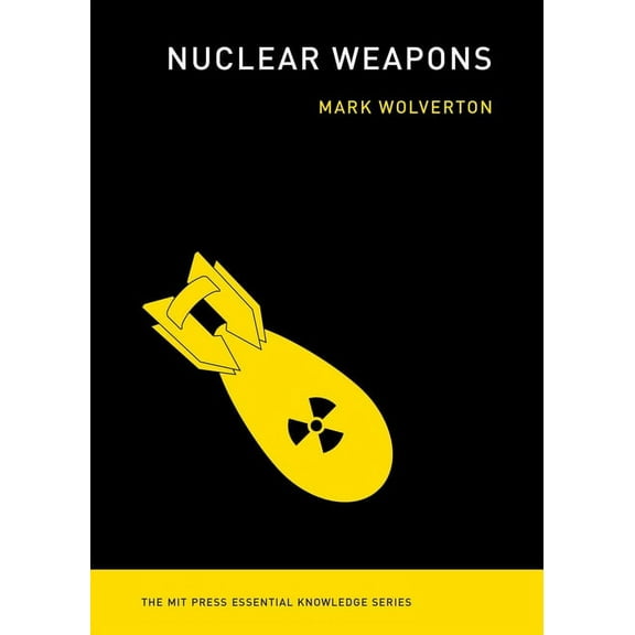 MIT Press Essential Knowledge Nuclear Weapons, (Paperback)