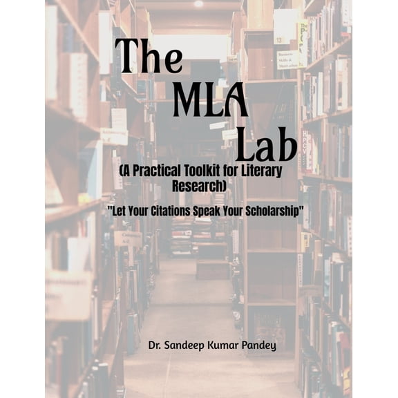 The MLA Lab (A Practical Toolkit for Literary Research)- "Let Your Citations Speak Your Scholarship", (Paperback)