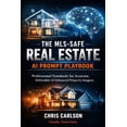 thumbnail image 1 of The MLS-Safe Real Estate AI Prompt Playbook: Professional Standards for Accurate, Defensible AI-Enhanced Property Imager, (Paperback), 1 of 1