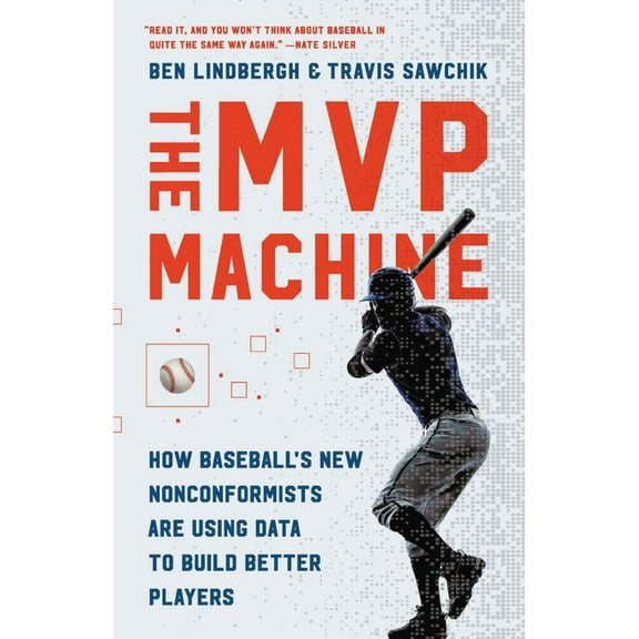 Pre-Owned The MVP Machine : How Baseball's New Nonconformists Are Using Data to Build Better Players (Hardcover)