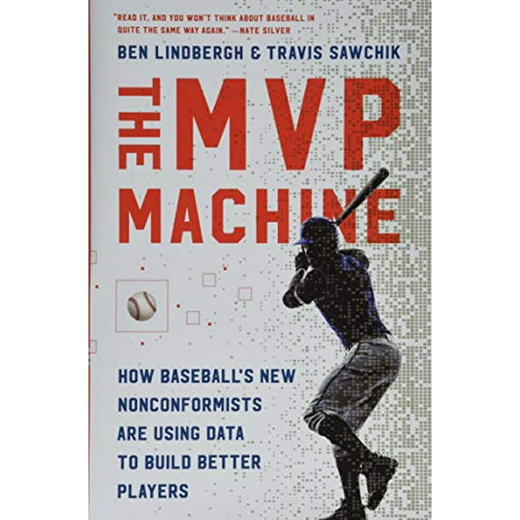 Pre-Owned The MVP Machine: How Baseball's New Nonconformists Are Using Data to Build Better Players (Hardcover) 1541698940 9781541698949