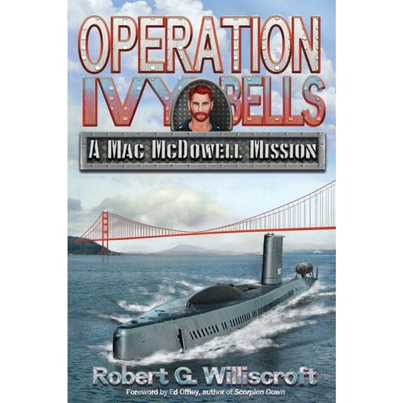 The Mac McDowell Missions Operation Ivy Bells: A Mac McDowell Mission, Book 1, (Paperback)
