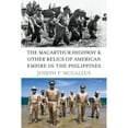 thumbnail image 1 of Pre-Owned The MacArthur Highway and Other Relics of American Empire in the Philippines (Hardcover) 1597974978 9781597974974, 1 of 1