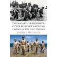 thumbnail image 1 of The MacArthur Highway and Other Relics of American Empire in the Philippines, (Hardcover), 1 of 1