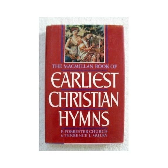Pre-Owned The MacMillan Book of Earliest Christian Hymns (Hardcover) 0025255819 9780025255814