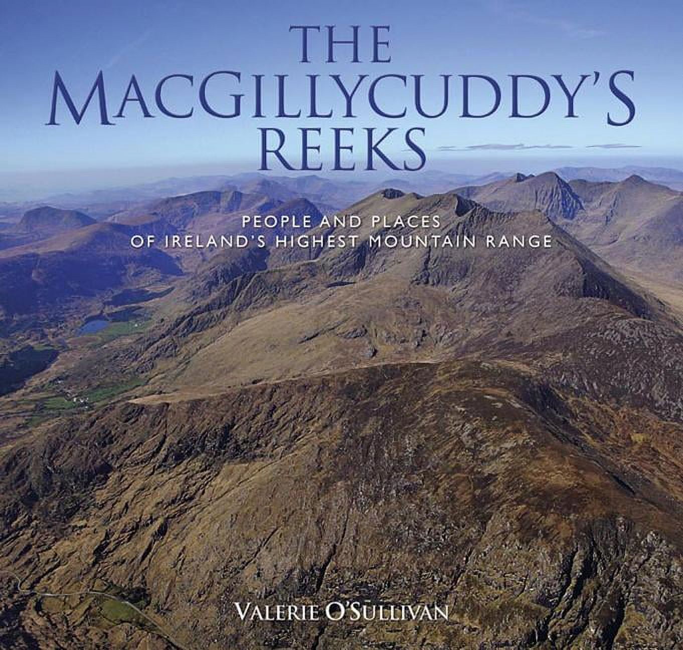 The Macgillycuddy's Reeks: People and Places of Ireland's Highest ...