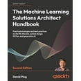 thumbnail image 1 of The Machine Learning Solutions Architect Handbook - Second Edition: Practical strategies and best practices on the ML li, (Paperback), 1 of 1