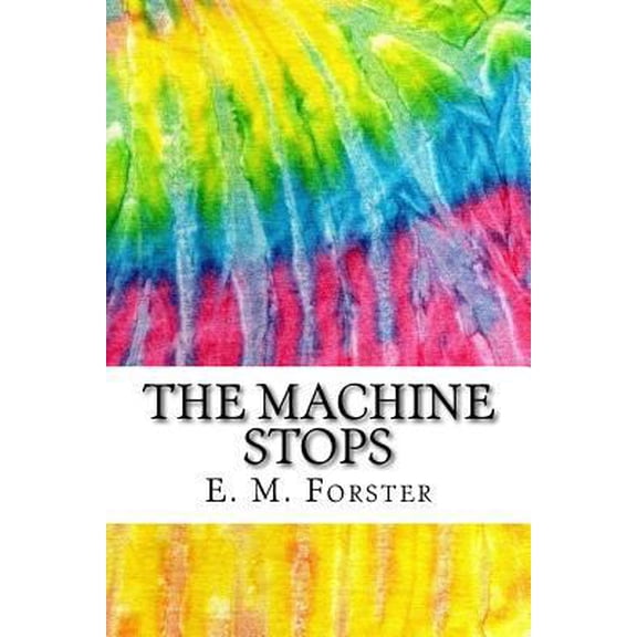Pre-Owned The Machine Stops: Includes MLA Style Citations for Scholarly Secondary Sources, Peer-Reviewed Journal Articles and Critical Essays (Squi (Paperback) 1978282184 9781978282186