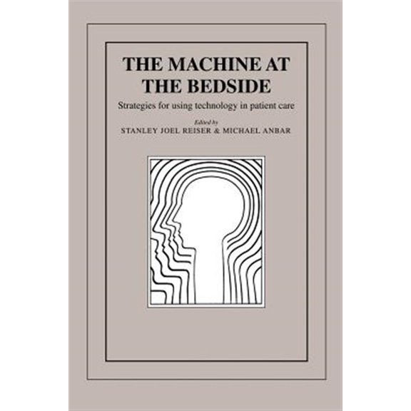 Pre-Owned The Machine at the Bedside: Strategies for Using Technology in Patient Care, (Paperback)