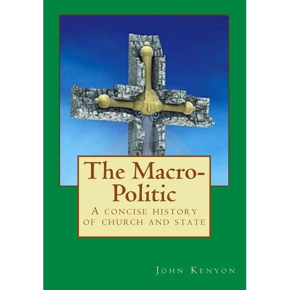 The Macro-Politic: A Concise History of Church and State