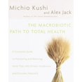 thumbnail image 1 of Pre-Owned The Macrobiotic Path to Total Health: A Complete Guide to Preventing and Relieving More Than 200 Chronic Conditions and Disorders Naturally (Hardcover) 0345439872 9780345439871, 1 of 1