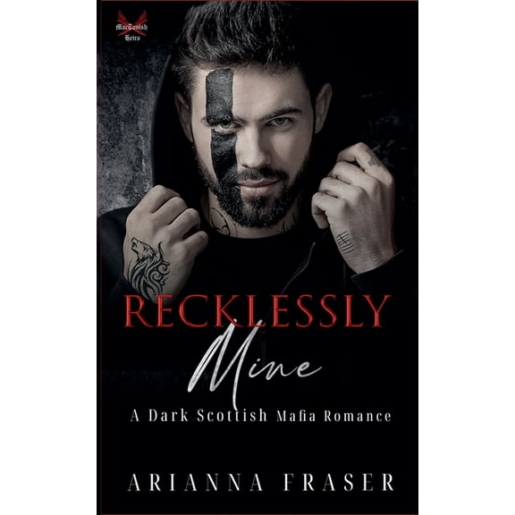 The Mactavish Heirs Recklessly Mine _ A Dark Scottish Mafia Romance, Book 3, (Paperback)