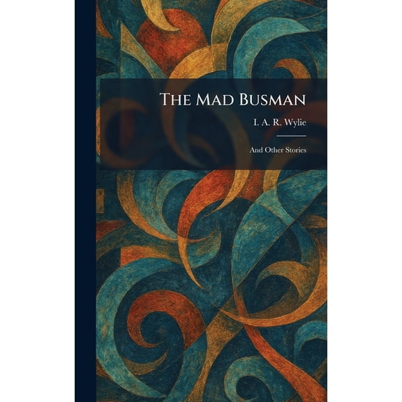 The Mad Busman: And Other Stories, (Hardcover)