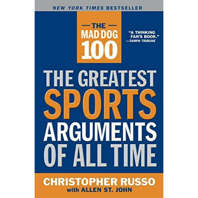 Pre-Owned The Mad Dog 100: The Greatest Sports Arguments of All Time (Paperback) 0767914627 9780767914628
