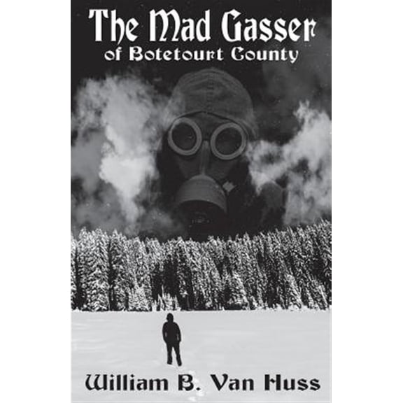 The Mad Gasser of Botetourt County: Reconsidering the Facts (Paperback) by William B Van Huss