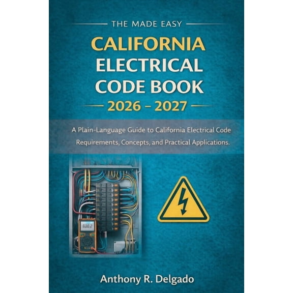 The Made Easy California Electrical Code Book 2026 - 2027: A Plain-Language Guide to California Electrical Code Requirem, (Paperback)