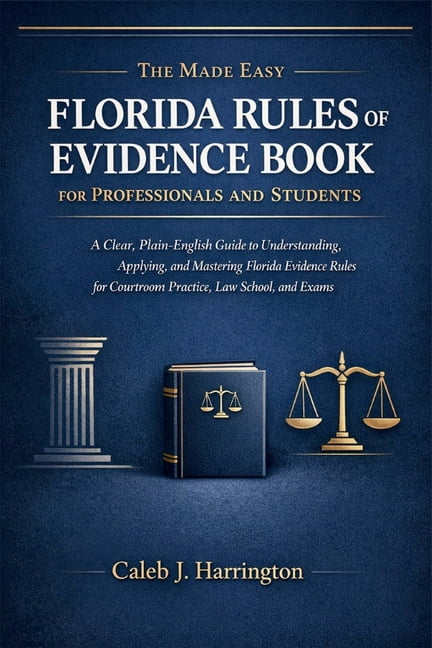 The Made Easy Florida Rules of Evidence Book for Professionals and Students: A Clear, Plain-English Guide to Understandi, (Paperback)