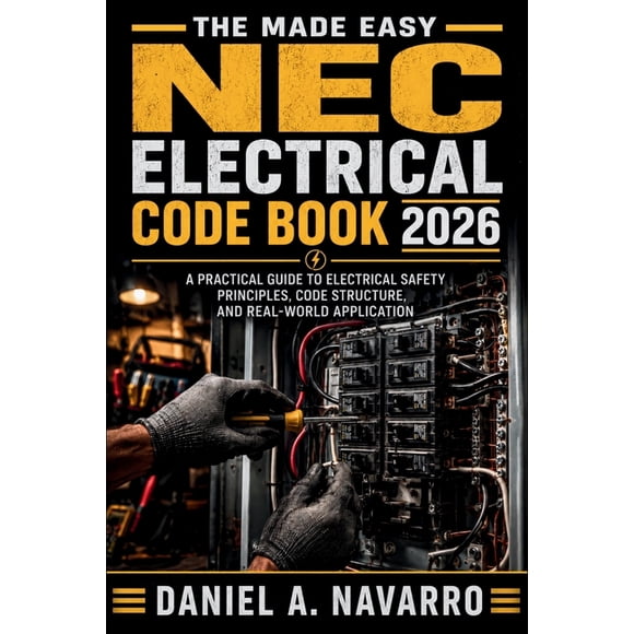 The Made Easy NEC Electrical Code Book 2026: A Practical Guide to Electrical Safety Principles, Code Structure, and Real, (Paperback)