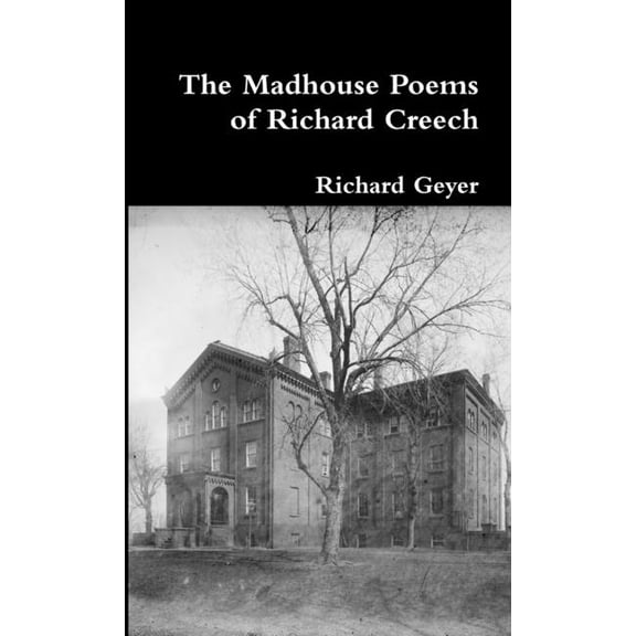 The Madhouse Poems of Richard Creech, (Paperback)