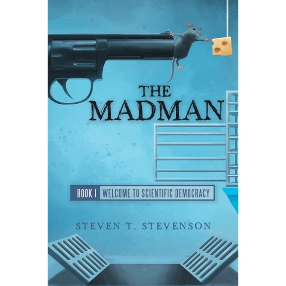 The Madman: Book I Welcome to Scientific Democracy, (Paperback)