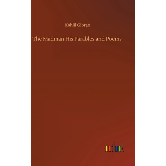 The Madman His Parables and Poems (Hardcover)