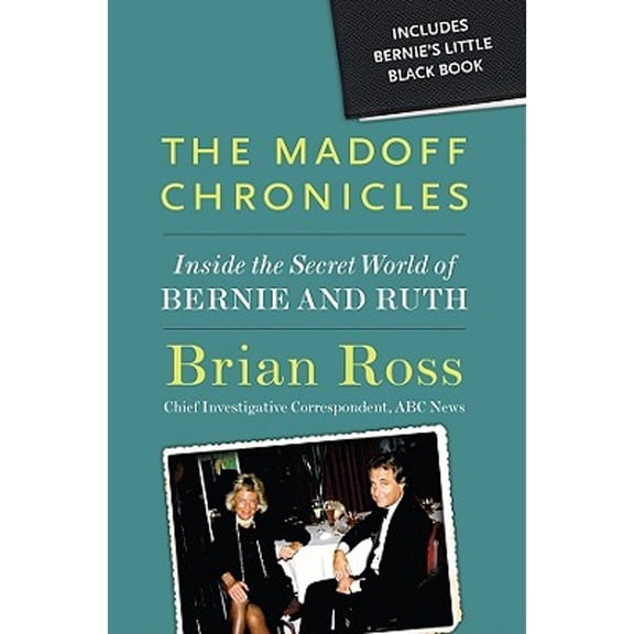 The Madoff Chronicles: Inside the Secret World of Bernie and Ruth (Hardcover) by Brian Ross