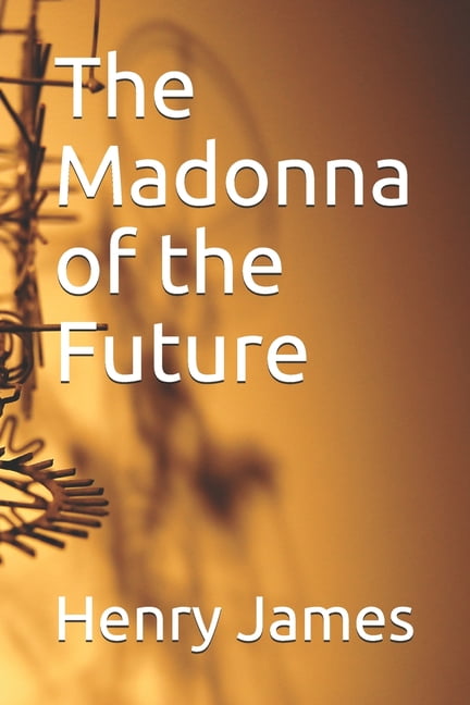 The Madonna of the Future (Paperback)