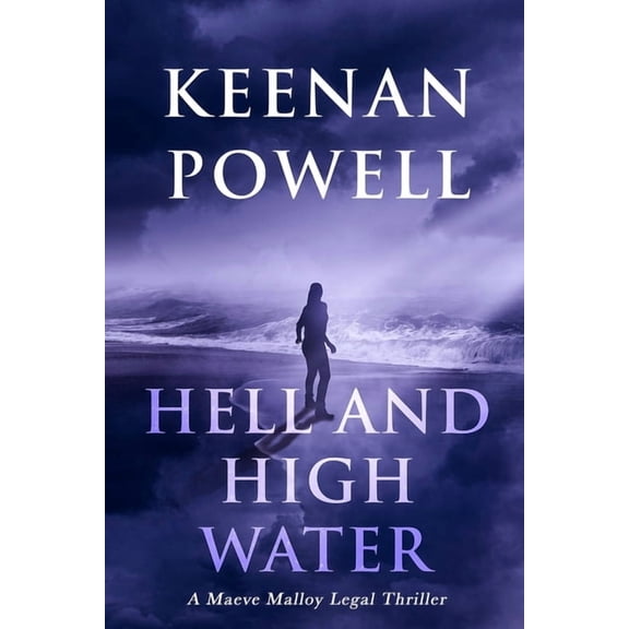 The Maeve Malloy Legal Thrillers Hell and High Water: A Maeve Malloy Legal Thriller, Book 3, (Paperback)