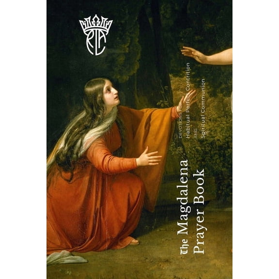 The Magdalena Prayer Book: Devotions for Habitual Perfect Contrition and Spiritual Communion, (Paperback)